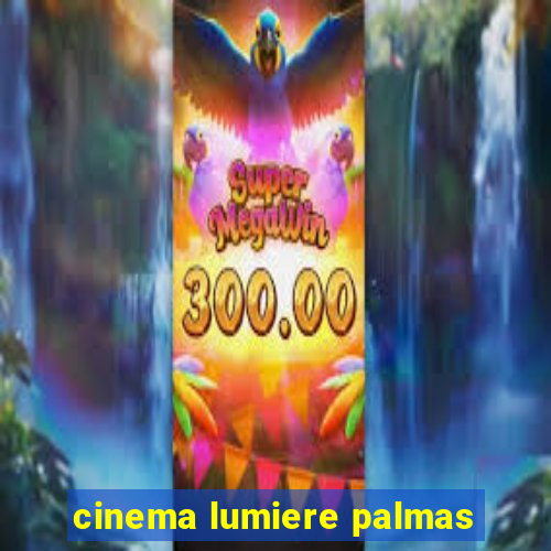 cinema lumiere palmas